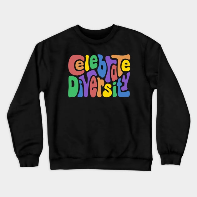 Celebrate Diversity Crewneck Sweatshirt by Left Of Center